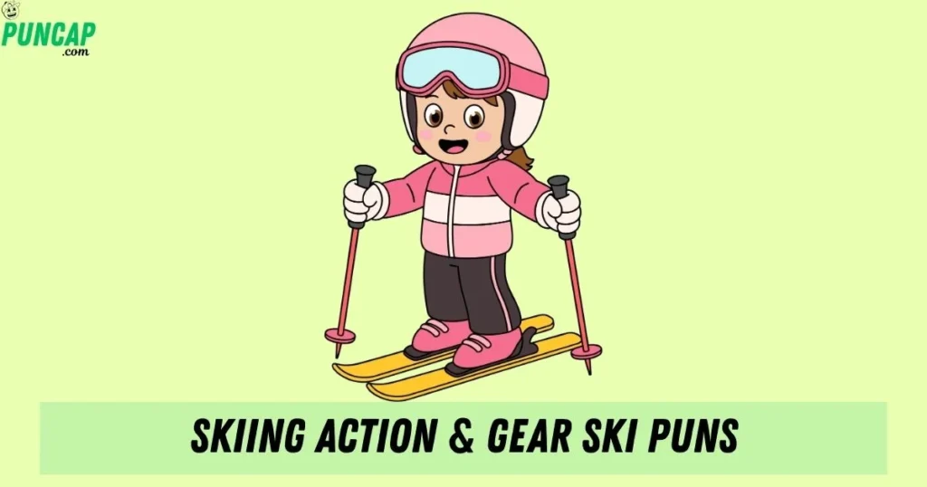 Skiing Action And Gear Ski Puns