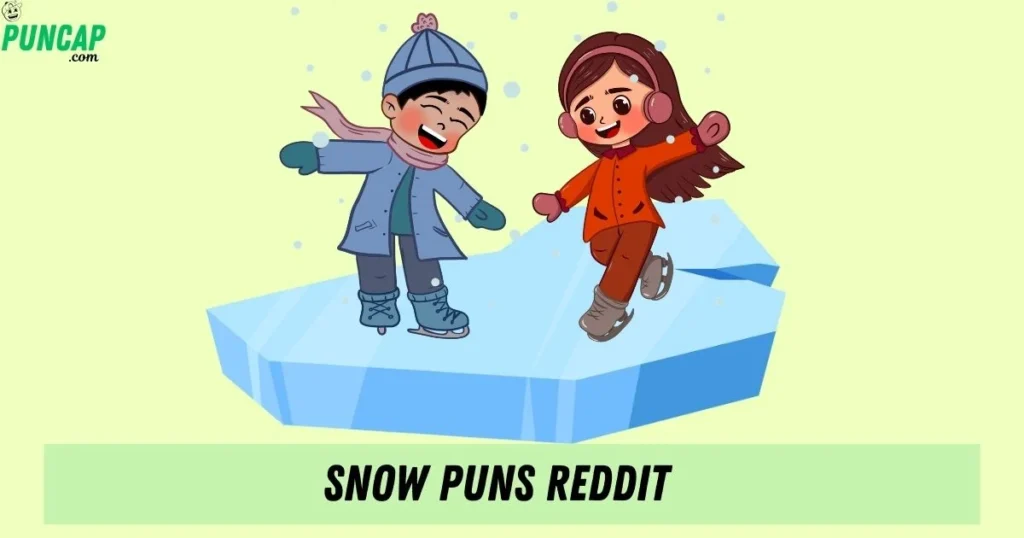Snow Puns Reddit