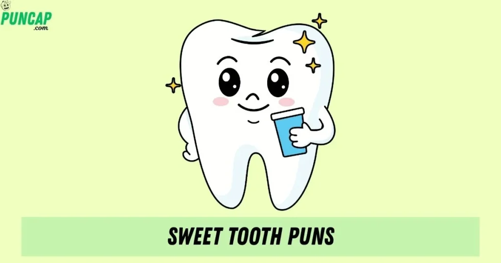 Sweet Tooth Puns