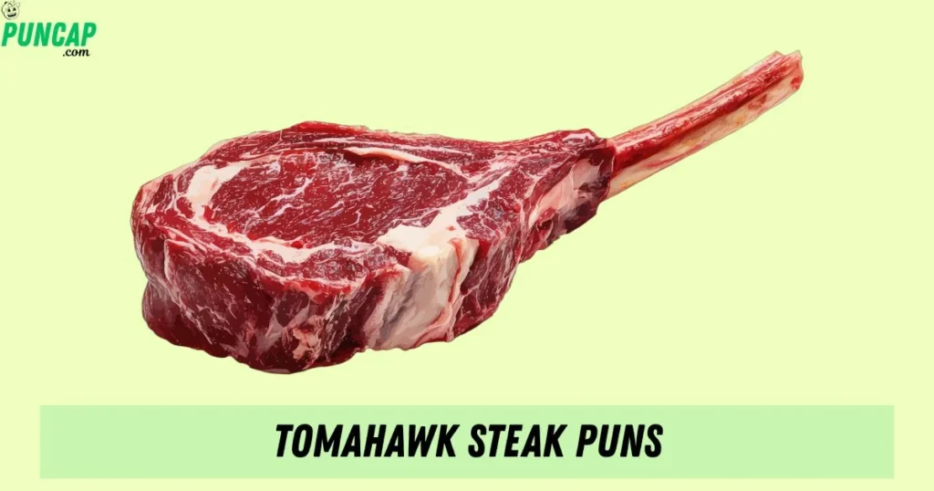 Tomahawk Steak Puns