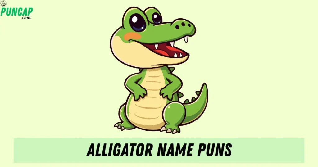 Alligator Name Puns