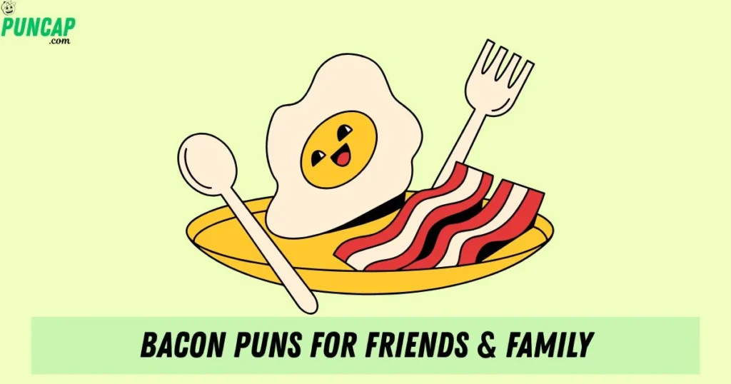 Bacon Puns For Friends Family