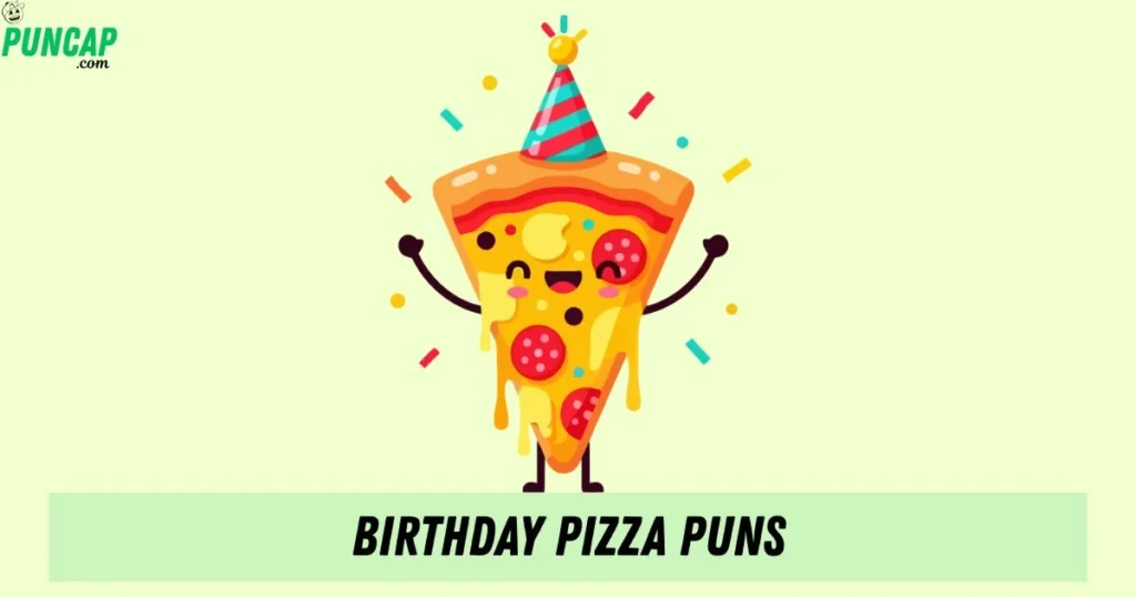 Birthday Pizza Puns