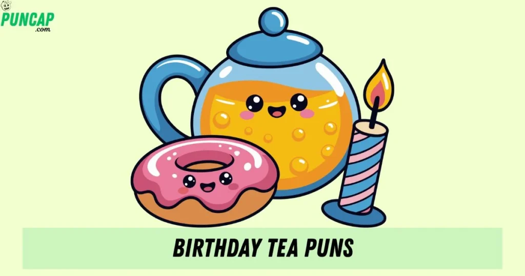 Birthday Tea Puns