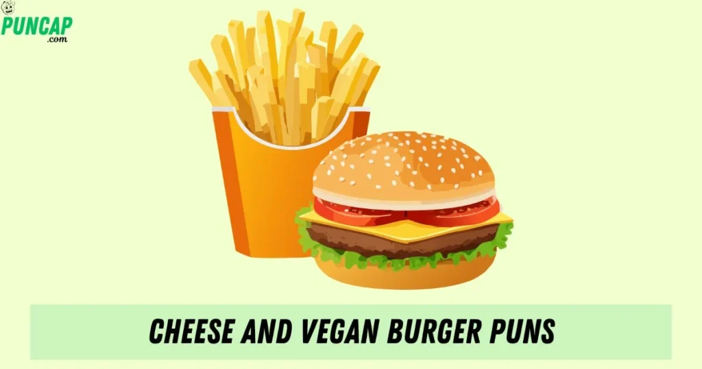 Cheese And Vegan Burger Puns