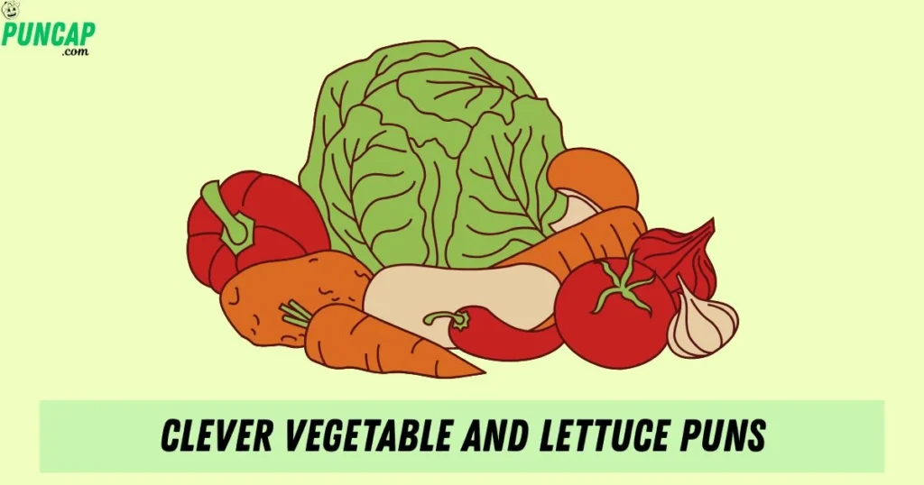 Clever Vegetable And Lettuce Puns