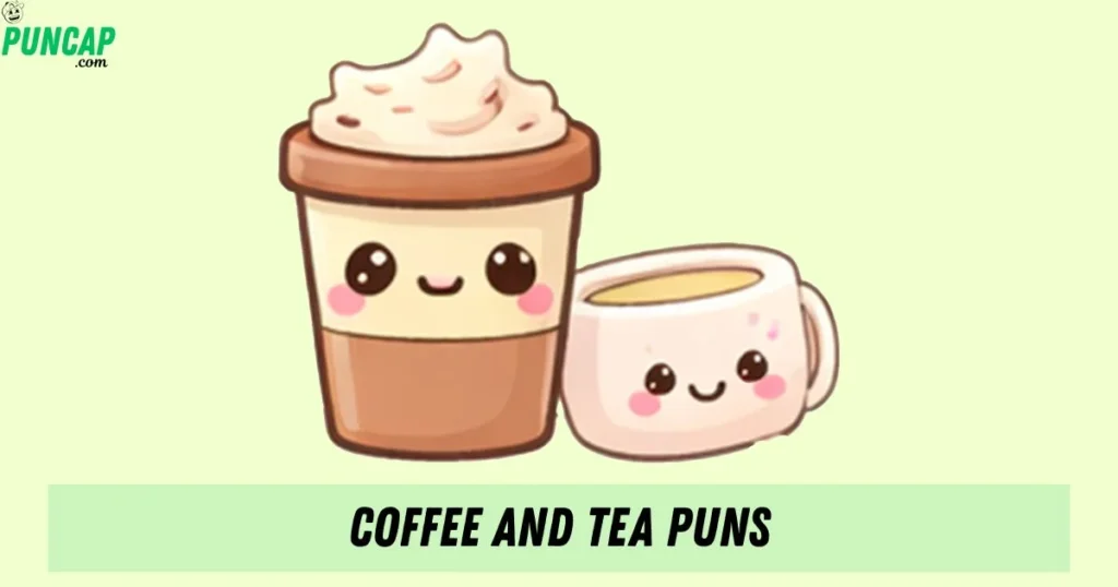 Coffee And Tea Puns