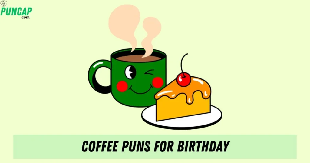 Coffee Puns For Birthday