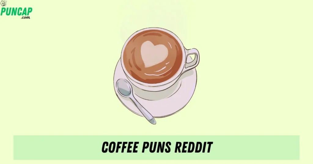 Coffee Puns Reddit