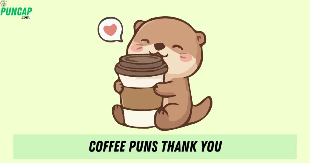 Coffee Puns Thank You