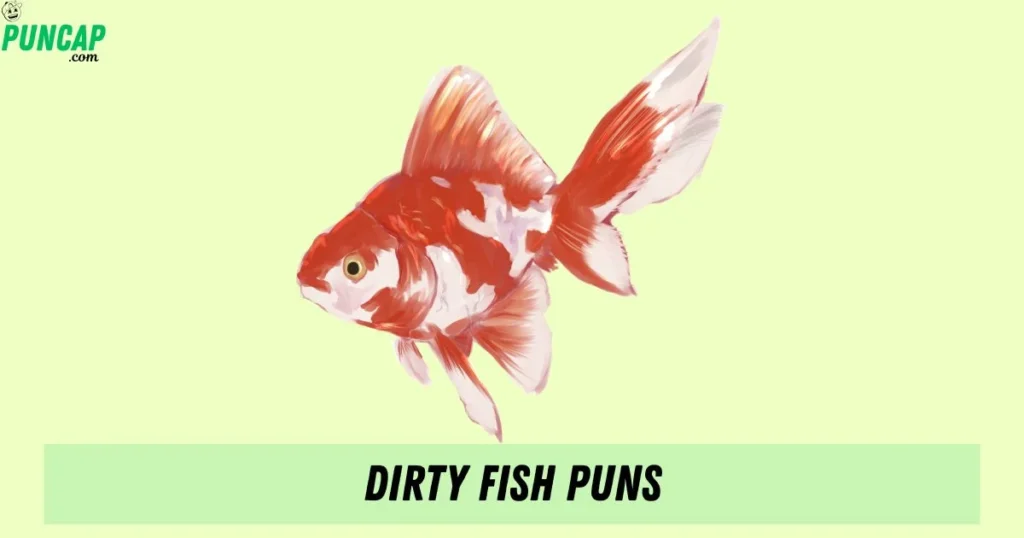 Dirty Fish Puns