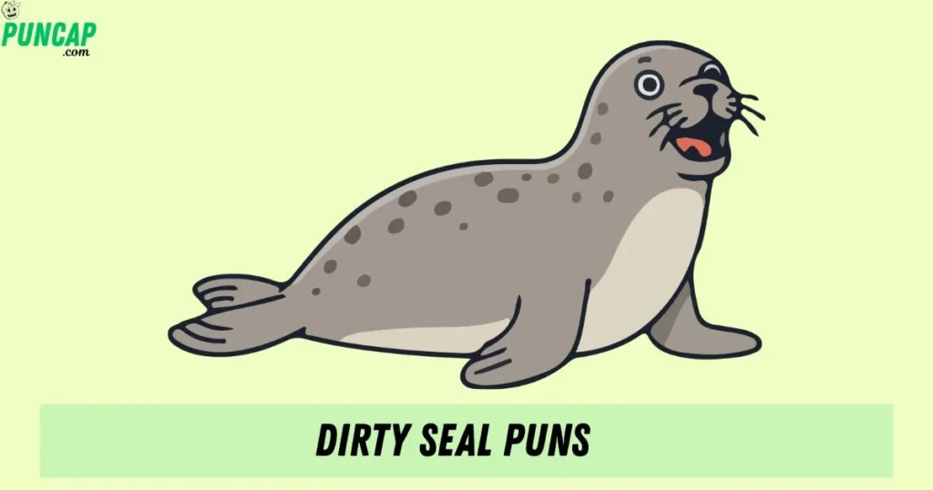 Dirty Seal Puns