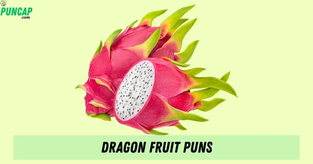 Dragon Fruit Puns