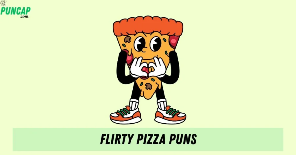 Flirty Pizza Puns