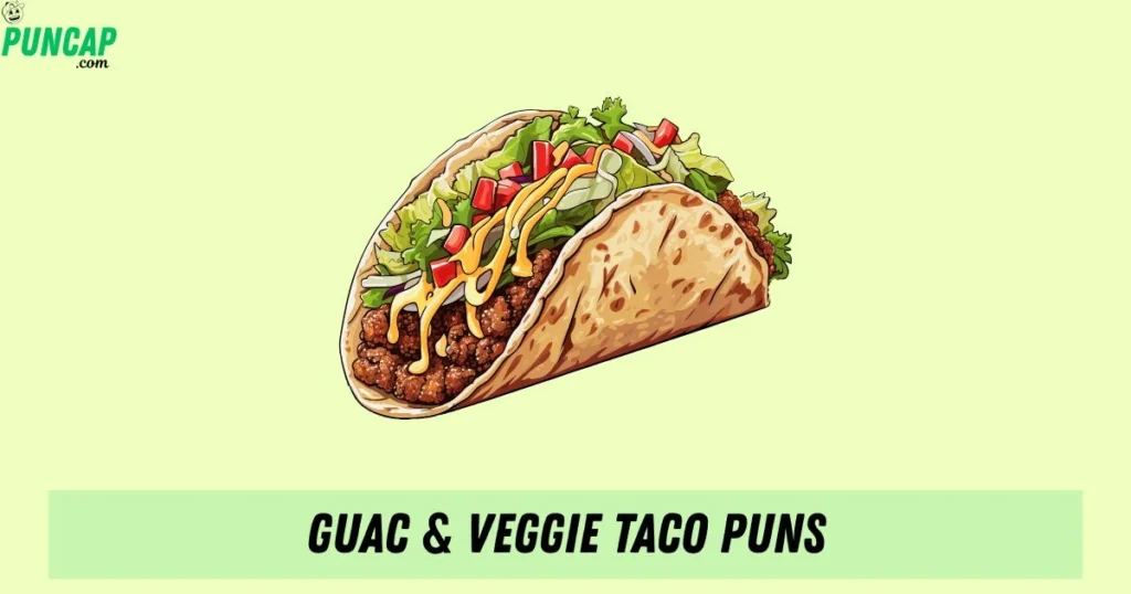 Guac Veggie Taco Puns