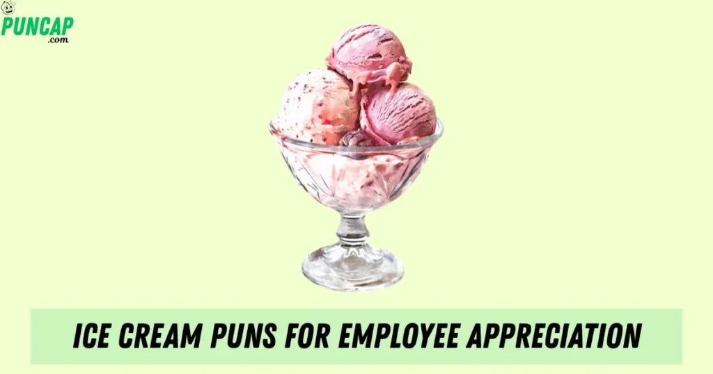Ice Cream Puns For Employee Appreciation