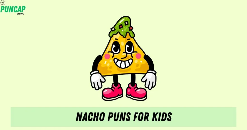 Nacho Puns For Kids