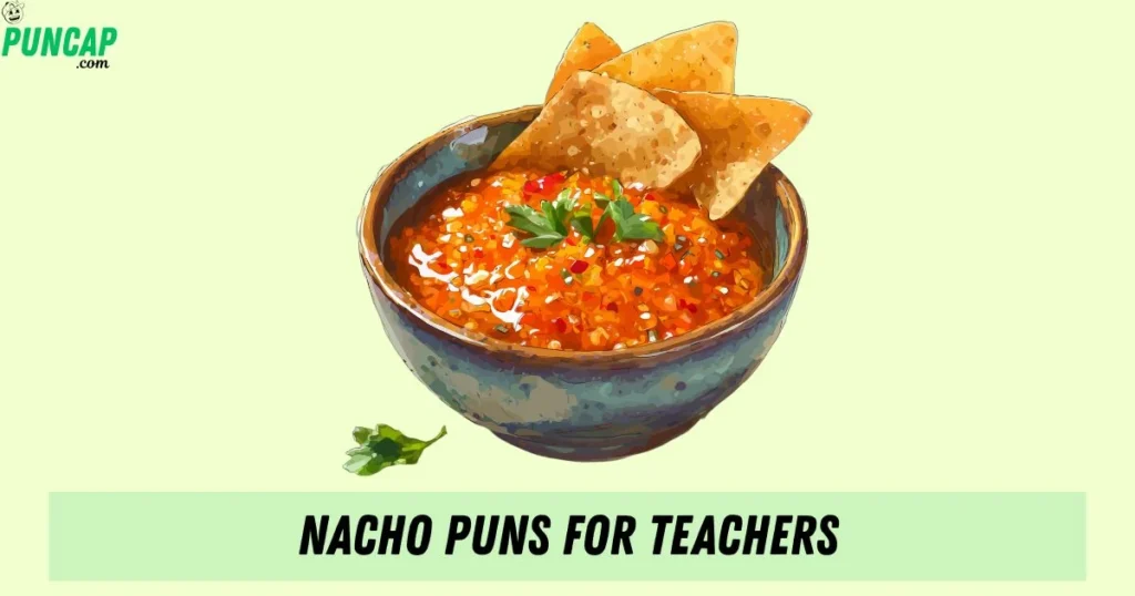 Nacho Puns For Teachers