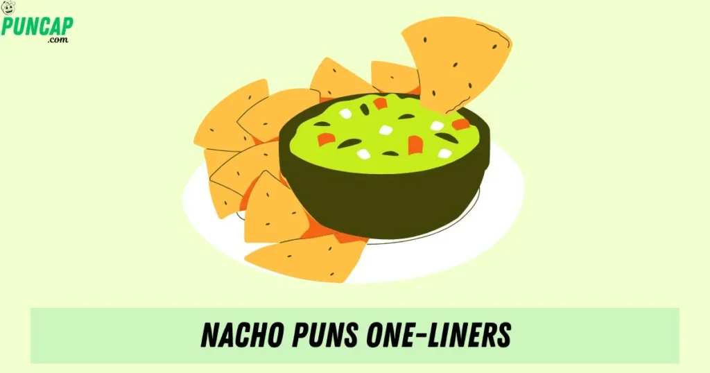 Nacho Puns One Liners