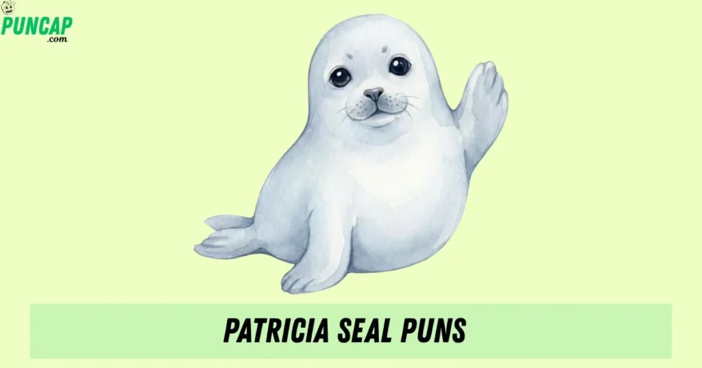 Patricia Seal Puns