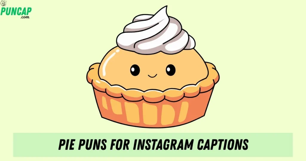 Pie Puns For Instagram Captions