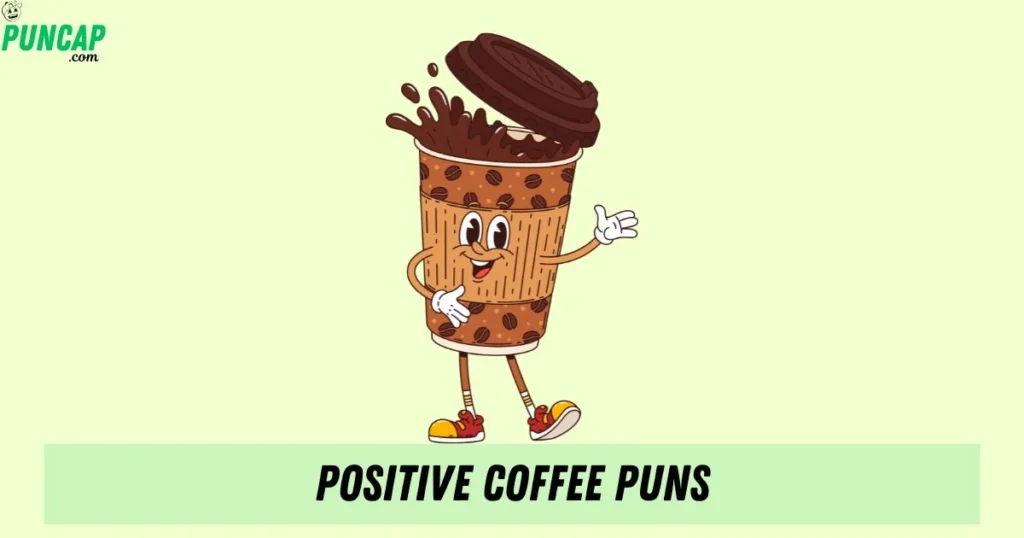 Positive Coffee Puns