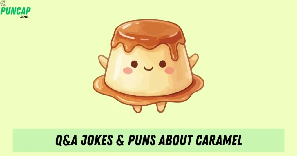 Qa Jokes Puns About Caramel