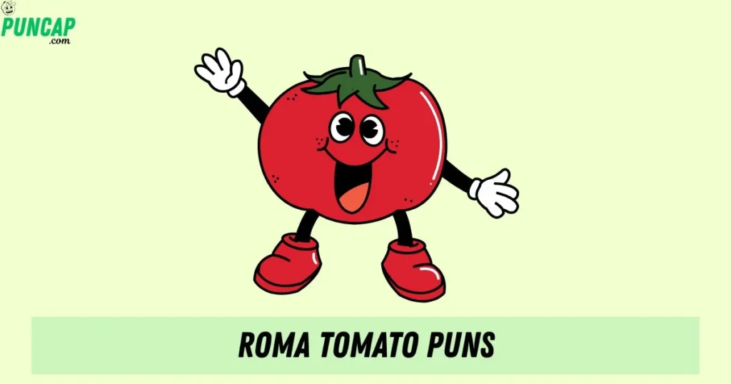 Roma Tomato Puns