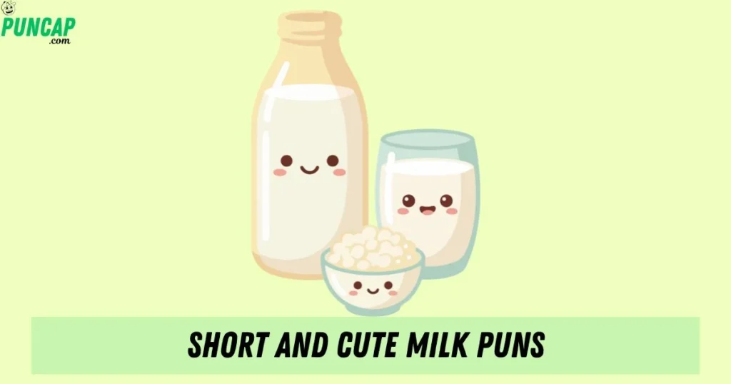 Short And Cute Milk Puns