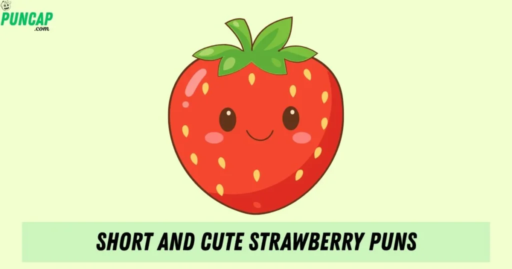 Short And Cute Strawberry Puns