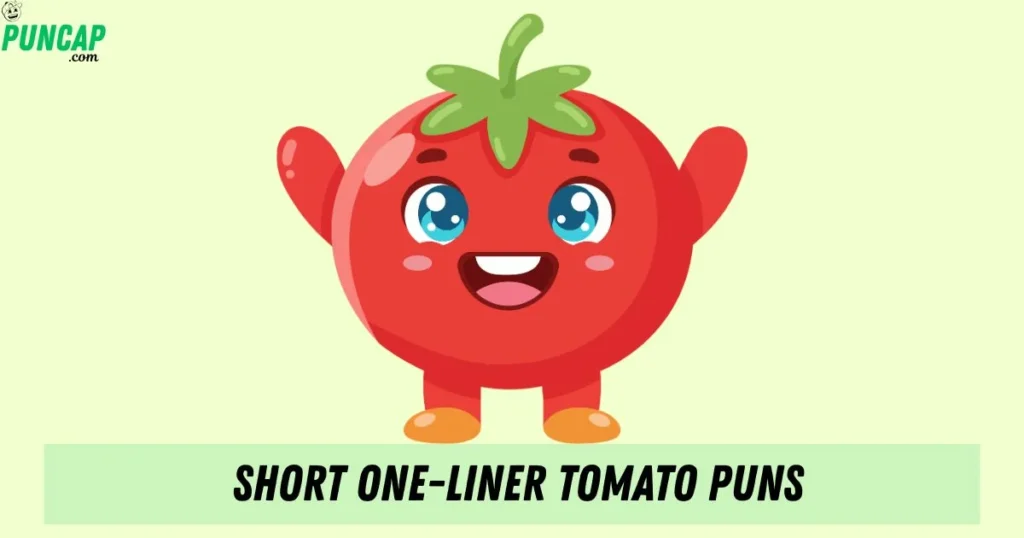 Short One Liner Tomato Puns