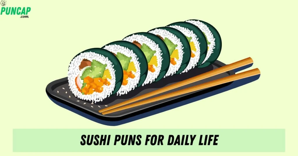 Sushi Puns For Daily Life