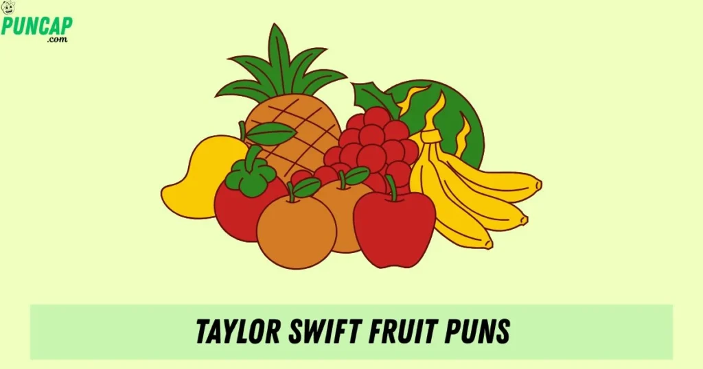 Taylor Swift Fruit Puns