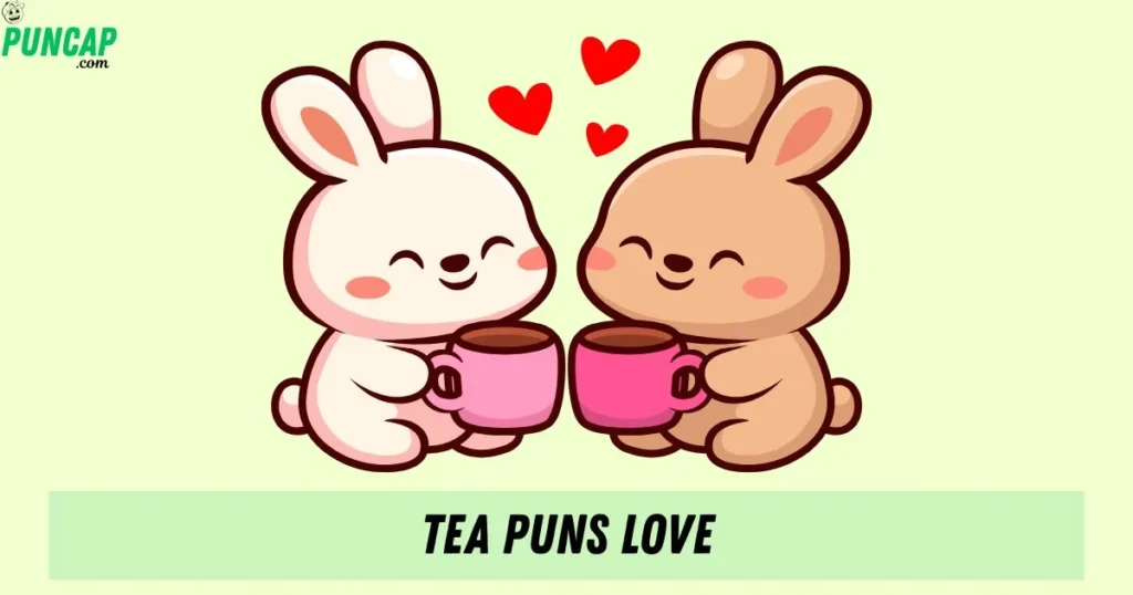 Tea Puns Love