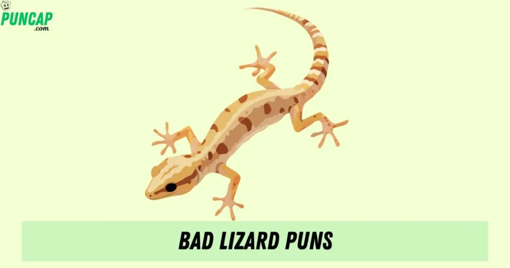 Bad Lizard Puns