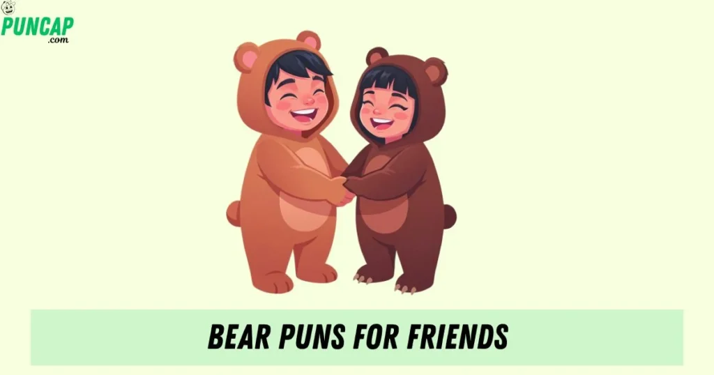 Bear Puns For Friends