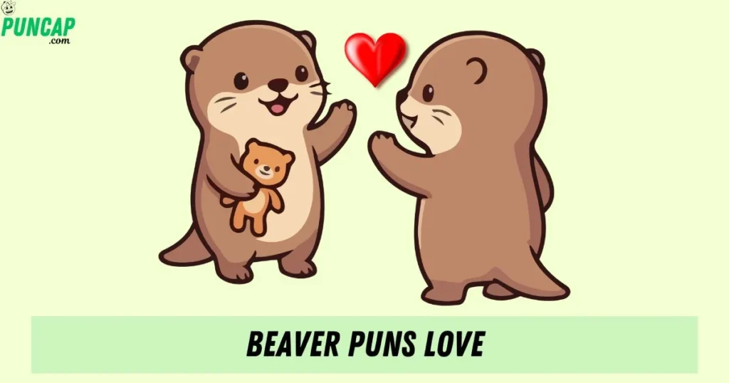 Beaver Puns Love