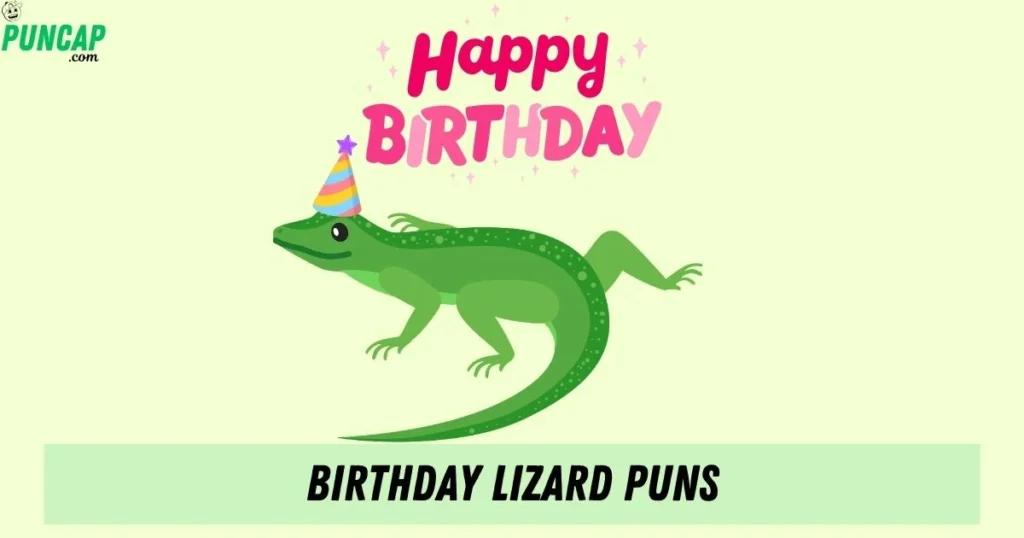 Birthday Lizard Puns
