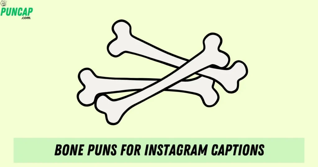 Bone Puns For Instagram Captions