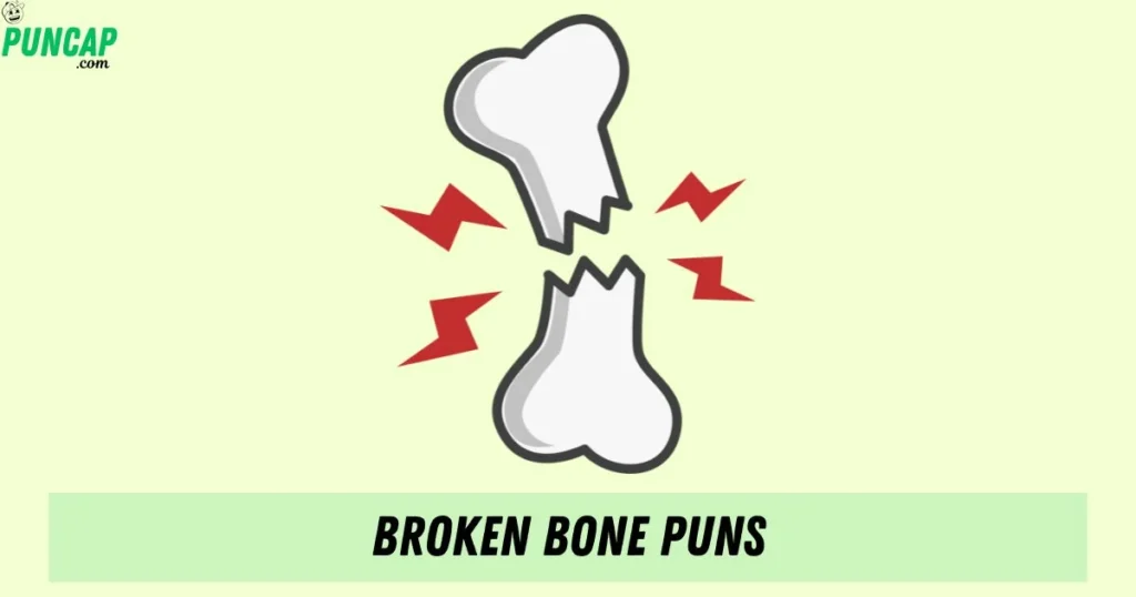 Broken Bone Puns