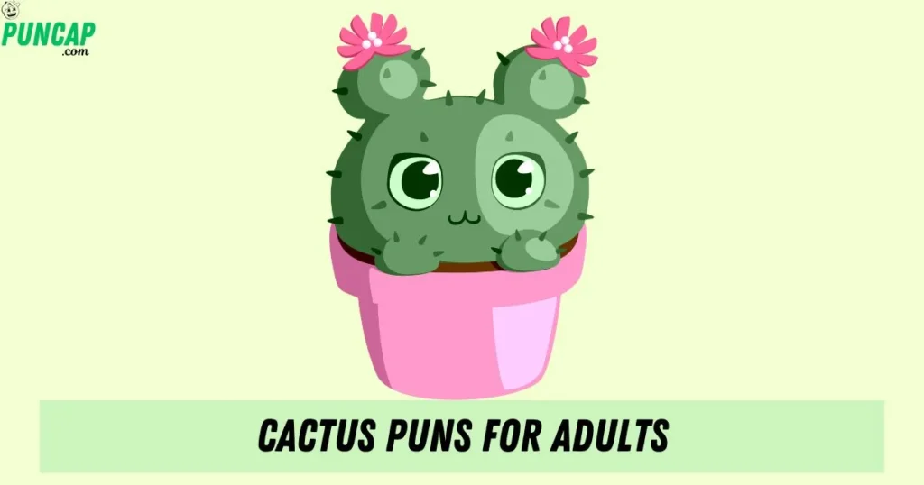 Cactus Puns For Adults