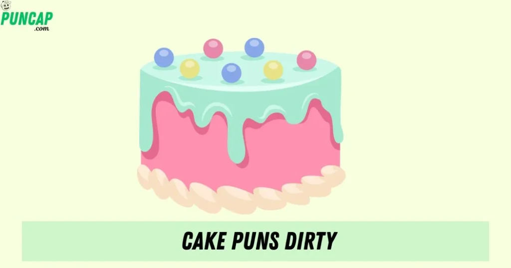 Cake Puns Dirty