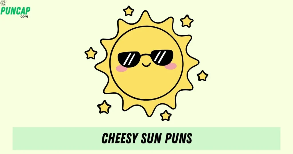 Cheesy Sun Puns