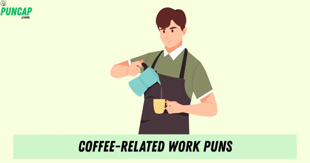 Coffee Related Work Puns