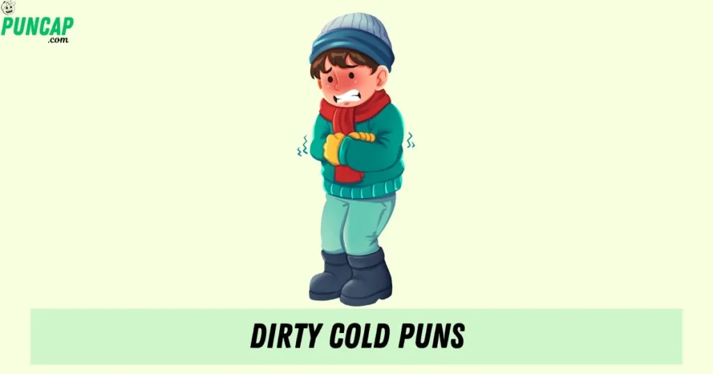 Dirty Cold Puns