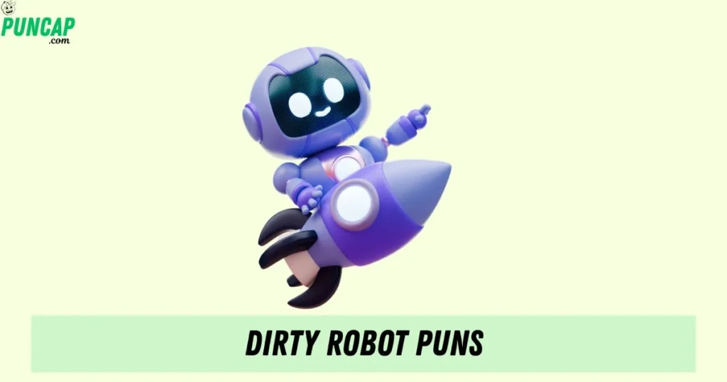 Dirty Robot Puns