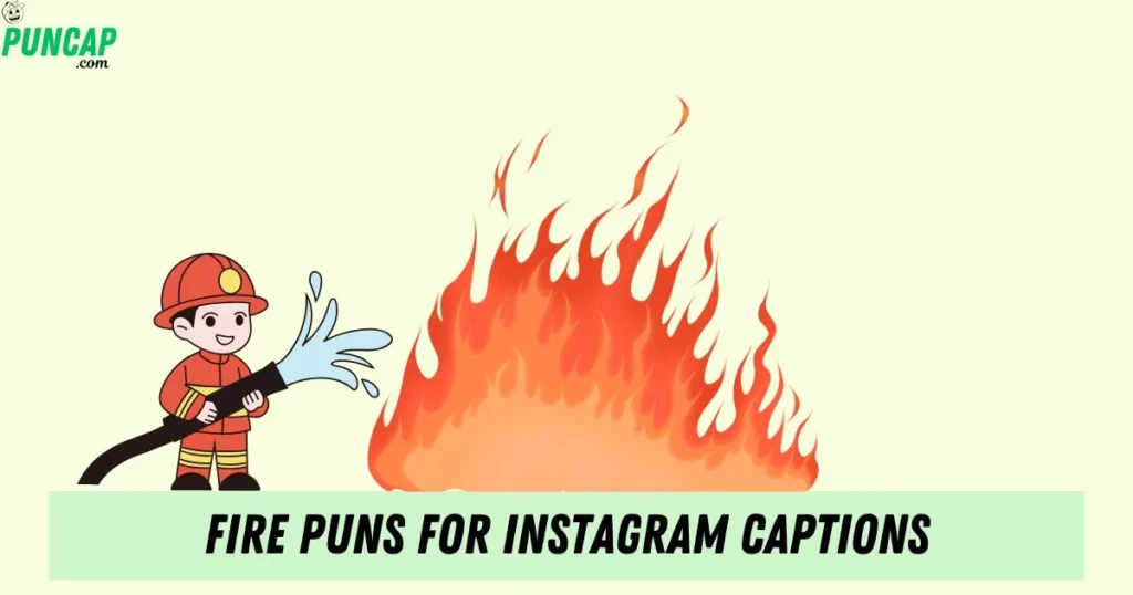 Fire Puns For Instagram Captions