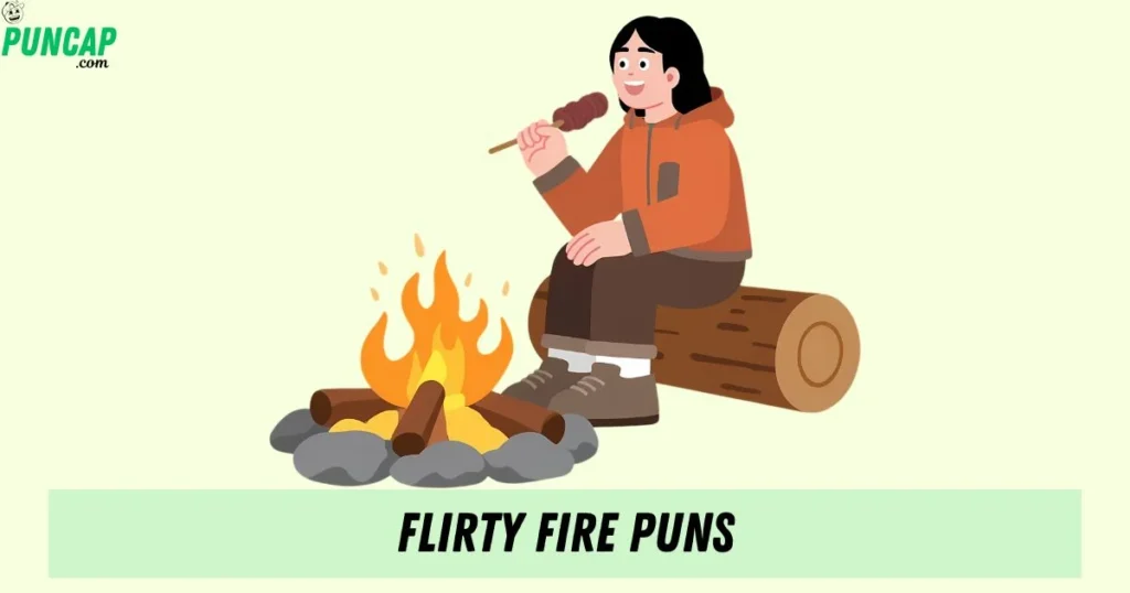 Flirty Fire Puns