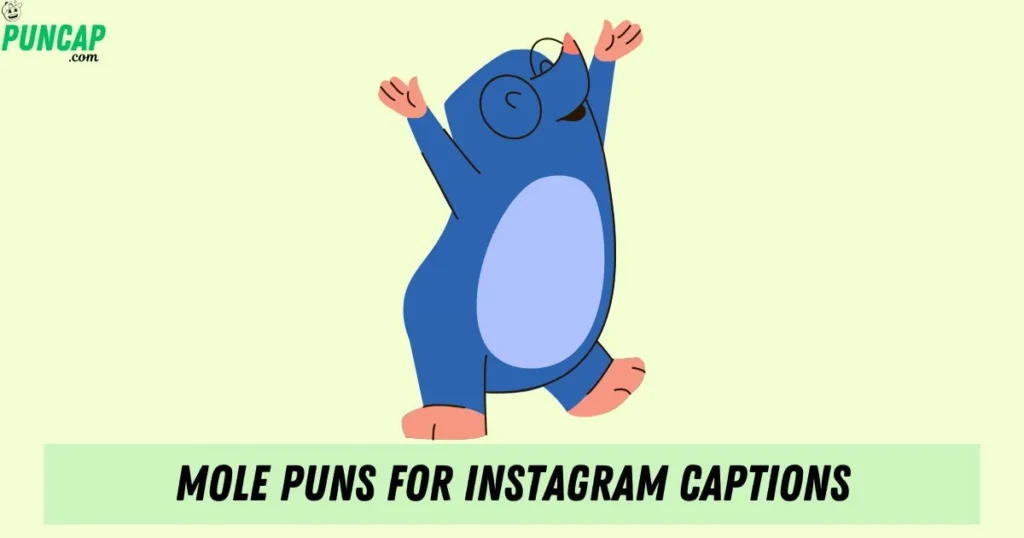 Mole Puns For Instagram Captions