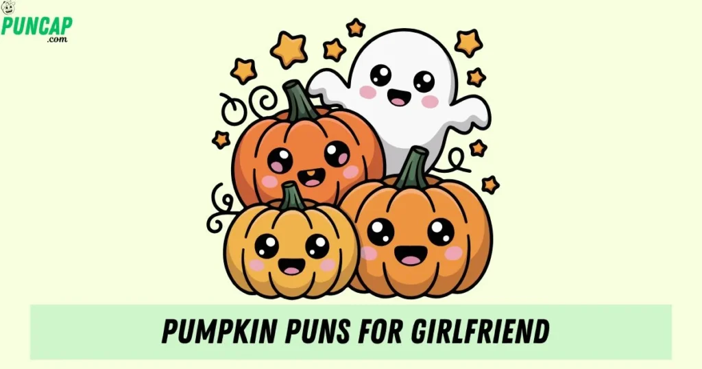 Pumpkin Puns For Girlfriend